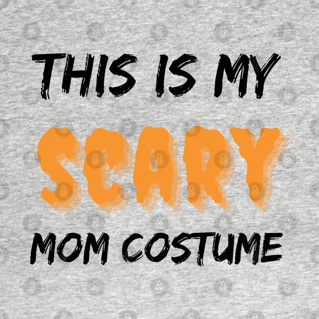 This Is My Scary Costume. Funny Halloween Design. by That Cheeky Tee